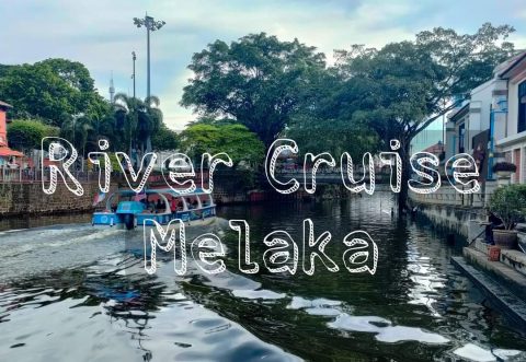 WISATA MELAKA: MENIKMATI RIVER CRUISE DI SAAT MALAM