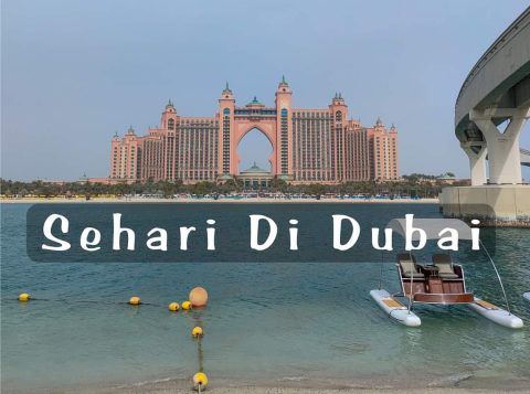 WISATA DUBAI: CUMA PUNYA SEHARI DI DUBAI, KEMANA SAJA ENAKNYA?