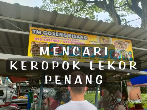KULINER PENANG: BERBURU KEROPOK LEKOR, CEMILAN FAVORIT MASA KULIAH