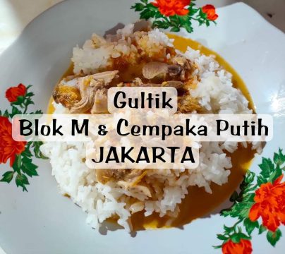 KULINER JAKARTA: MENIKMATI GULTIK, KULINER LEGEND IBUKOTA