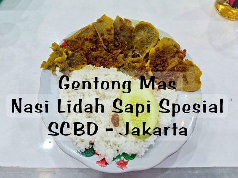 KULINER JAKARTA: GENTONG MAS SCBD, NIKMATNYA SEPIRING NASI LIDAH SAPI SPESIAL