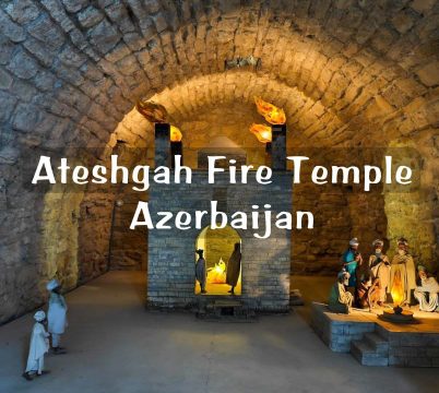 WISATA AZERBAIJAN: MELIHAT DARI DEKAT KUIL API, ATESHGAH FIRE TEMPLE