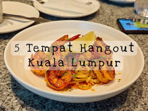 KULINER MALAYSIA: 5 TEMPAT ASYIK UNTUK HANGOUT DI KUALA LUMPUR