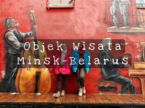 WISATA BELARUS: TEMPAT-TEMPAT YANG BISA DI DATANGI SAAT LIBURAN KE MINSK