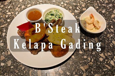 KULINER JAKARTA: MENIKMATI STEAK ENAK DENGAN TEMPAT NYAMAN DI B’STEAK KELAPA GADING