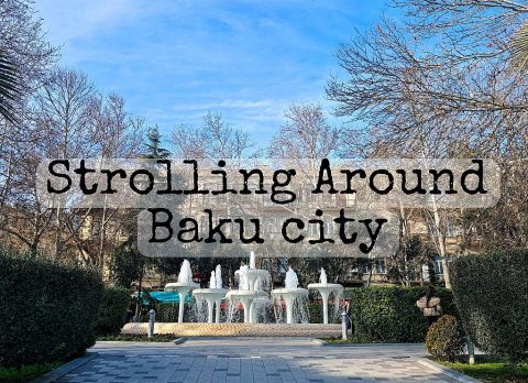 WISATA AZERBAIJAN: JALAN KAKI SEHARIAN MENYUSURI JALANAN BAKU