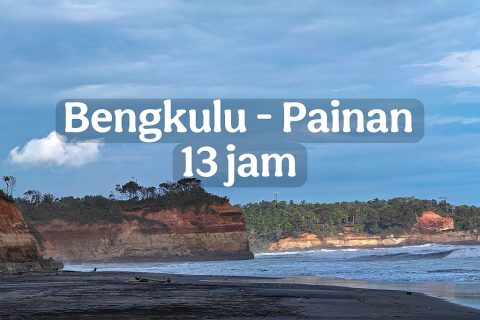 WISATA BENGKULU: 13 JAM YANG MEMUKAU DARI BENGKULU KE PAINAN