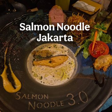 KULINER JAKARTA: JAMUAN RAYA BERSAMA TEMAN DI SALMON NOODLE 3.0 PLAZA SENAYAN